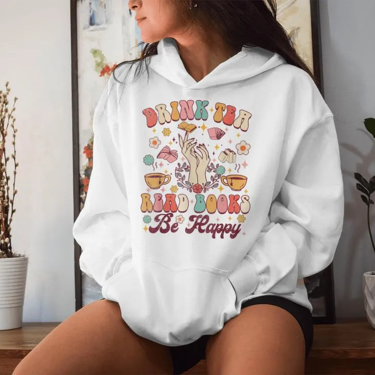 Drink Tea Read Books Be Happy Groovy Book Reading Tea Lover Women Hoodie